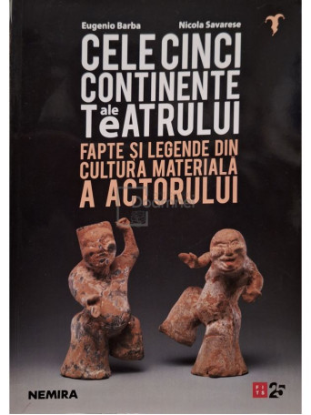 Eugenio Barba - Cele cinci continente ale teatrului - 2018 - Brosata