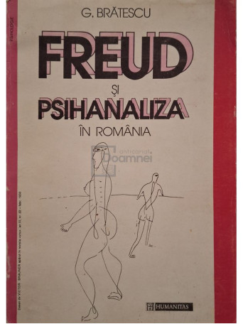 Gheorghe Bratescu - Freud si psihanaliza in Romania - 1994 - Brosata