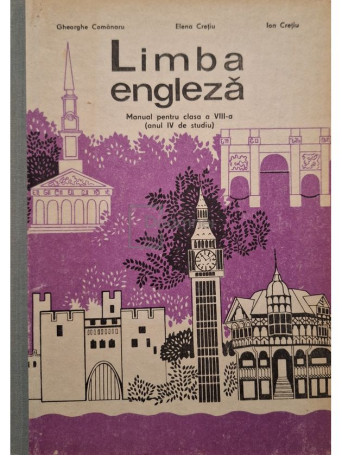 Gheorghe Comanaru - Limba engleza - Manual pentru clasa a VIII-a (anul IV de studiu) - 1980 - Cartonata