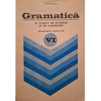 Gramatica si notiuni de fonetica si de vocabular - Manual pentru clasa a VI-a