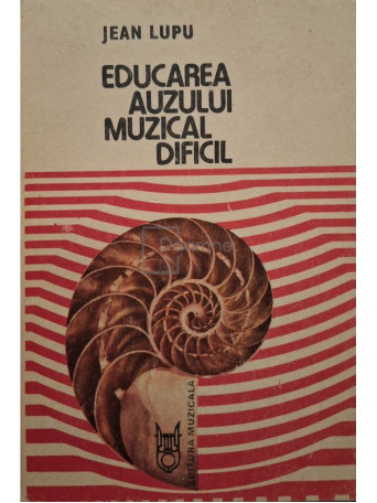 Jean Lupu - Educarea auzului muzical dificil - 1988 - Brosata
