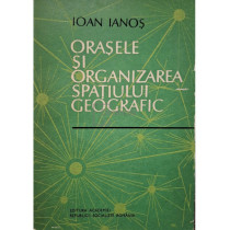 Orasele si organizarea spatiului geografic (semnata)