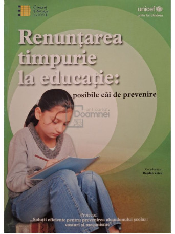 Bogdan Voicu - Renuntarea timpurie la educatie: posibile cai de prevenire - 2010 - Brosata