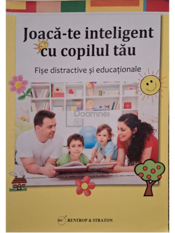 Joaca-te inteligent cu copilul tau - 2012 - Brosata