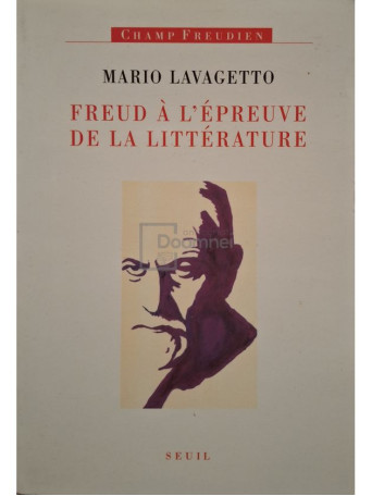 Mario Lavagetto - Freud a l'epreuve de la litterature - 2002 - Brosata