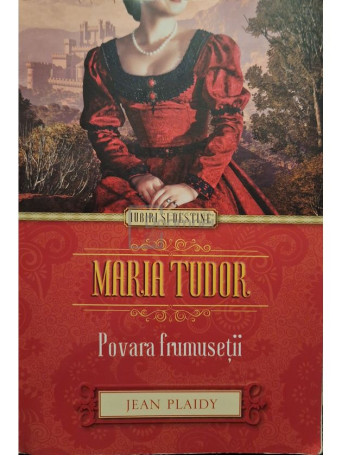 Jean Plaidy - Maria Tudor - Povara frumusetii - 2014 - Brosata