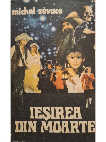 Michel Zevaco - Iesirea din moarte - 1992 - Brosata