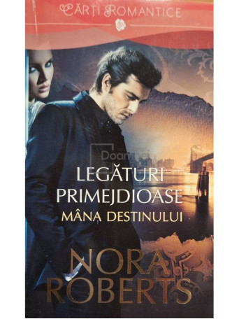 Nora Roberts - Legaturi primejdioase - Mana destinului - 2014 - Brosata