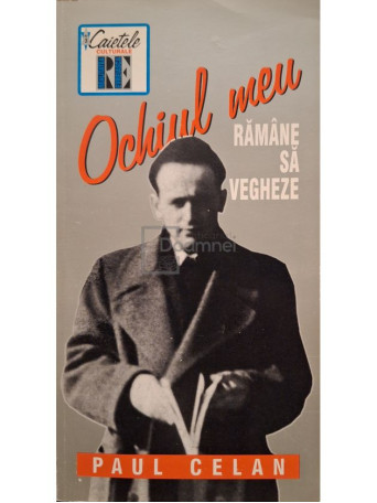 Paul Celan - Ochiul meu ramane sa vegheze - 1973 - Brosata