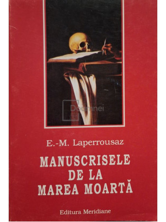 E. M. Laperrousaz - Manuscrisele de la Marea Moarta (semnata) - 1997 - Brosata