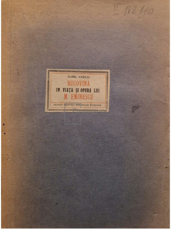 Aurel Vasiu - Bucovina in viata si opera lui M. Eminescu (semnata) - 1943 - Brosata