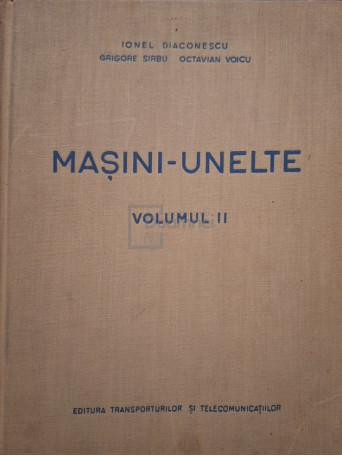 Ionel Diaconescu - Masini-unelte, vol. II - 1959 - Cartonata