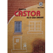 Ghidul Castor - Fa-ti casa singur