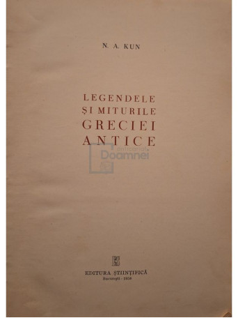 N. A. Kun - Legendele si miturile Greciei Antice - 1958 - Cartonata
