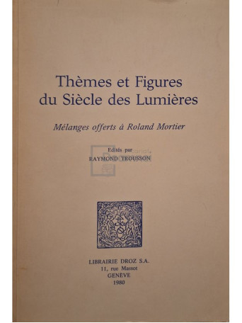 Raymond Trousson - Themes et Figures du Siecle des Lumieres - 1980 - Brosata