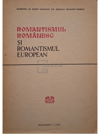 Romantismul romanesc si romantismul european - 1970 - Brosata