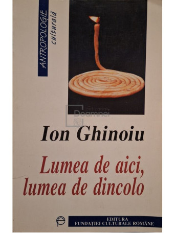 Ion Ghinoiu - Lumea de aici, lumea de dincolo - 1999 - Brosata