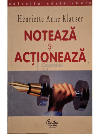 Henriette Anne Klauser - Noteaza si actioneaza - 2000 - Brosata