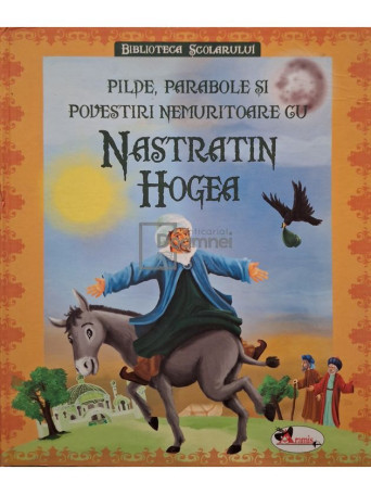 Cristian Constantin (red.) - Pilde, parabole si povestiri nemuritoare cu Nastratin Hogea - 2012 - Cartonata