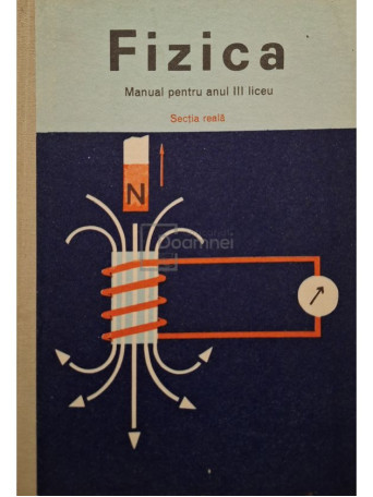N. Hangea - Fizica - Manual pentru anul III liceu - 1976 - Cartonata