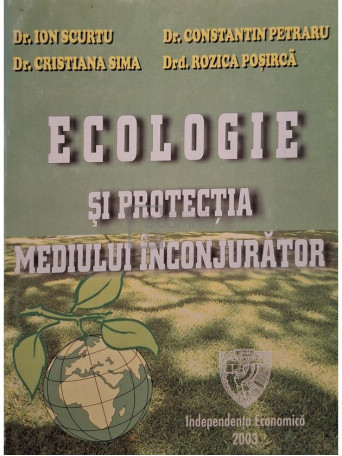 Ion Scurtu - Ecologie si protectia mediului inconjurator (semnata) - 2003 - Brosata