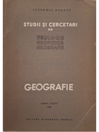 Virgil Ianovici - Studii si cercetari de geologie, geofizica, geografie, tomul XXXVI - 1989 - Brosata