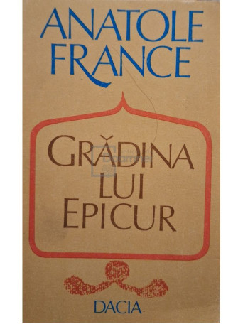 Anatole France - Gradina lui Epicur - 1983 - Brosata