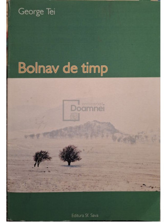 George Tei - Bolnav de timp (semnata) - Brosata
