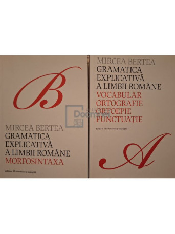 Mircea Bertea - Gramatica explicativa a limbii romane, 2 vol. - 2016 - Brosata