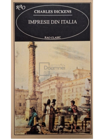 Charles Dickens - Impresii din italia - 1997 - Brosata