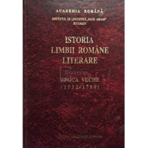 Istoria limbii romane literare, epoca veche (1532-1780) (semnata)