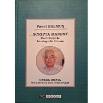 ...Scripta manent... Contributii de istoriografie literara