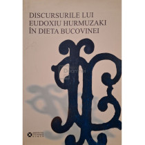 Discursurile lui Eudoxiu Hurmuzaki in dieta Bucovinei (semnata)