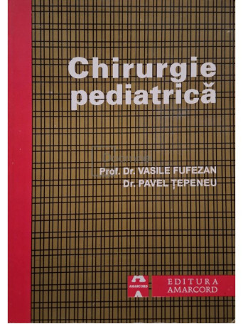 Vasile Fufezan - Chirurgie pediatrica - 1996 - Brosata