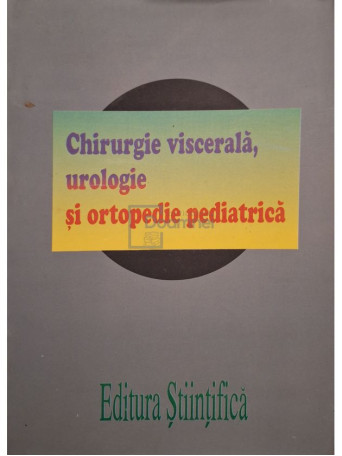 Tudor Zamfir - Chirurgie viscerala, urologie si ortopedie pediatrica - 1996 - Brosata