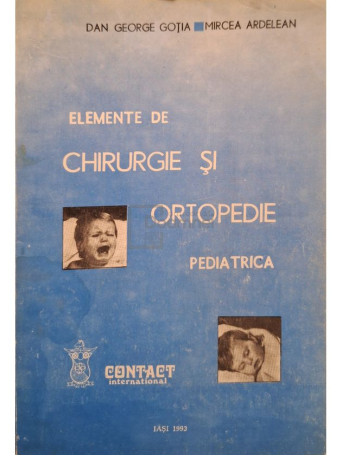 Dan George Gotia - Elemente de chirurgie si ortopedie pediatrica - 1993 - Brosata