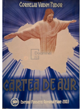 Corneliu Vadim Tudor - Cartea de aur (semnata) - 2003 - Brosata