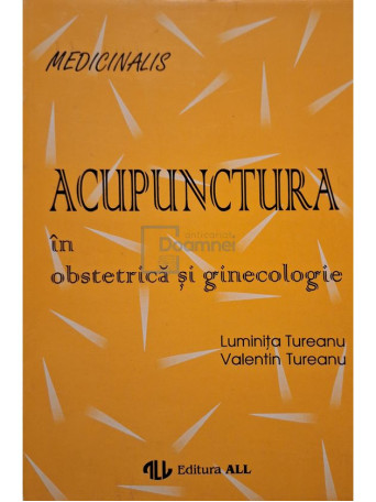 Luminita Tureanu - Acupunctura in obstetrica si ginecologie - 1994 - Brosata
