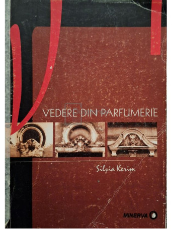 Silvia Kerim - Vedere din parfumerie (semnata) - 2002 - Brosata