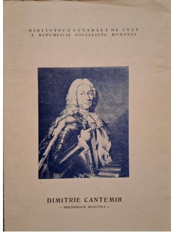 Mariana Iova - Dimitrie Cantemir - Domnitor roman si savant de reputatie mondiala - 1973 - Brosata