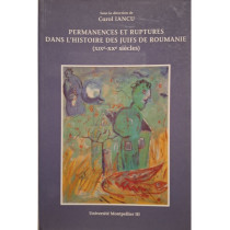 Permanences et ruptures dans l'histoire des juifs de Roumanie (XIX-XX siecles) (semnata)