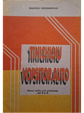 I. Sava - Tinichigiu vopsitor auto - Manual pentru scoli profesionale, anuii II si III - 1996 - Brosata
