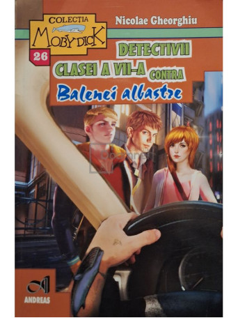 Nicolae Gheorghiu - Detectivii clasei a VII-a contra balenei albastre - 2017 - Brosata