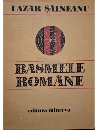 Lazar Saineanu - Basmele romane - 1978 - Brosata