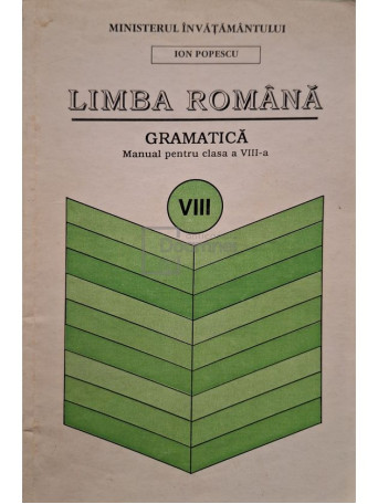 Ion Popescu - Limba romana - Gramatica - Manual pentru clasa a VIII-a - 1996 - Brosata
