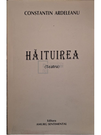 Constantin Ardeleanu - Haituirea (semnata) - 1998 - Brosata