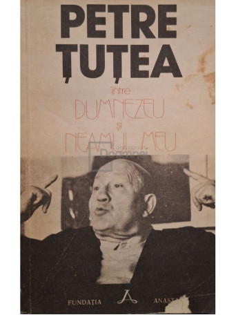 Petre Tutea - Intre Dumnezeu si neamul meu - 1992 - Brosata