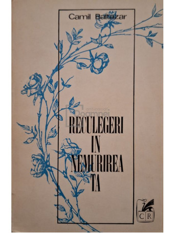 Camil Baltazar - Reculegeri in nemurirea ta (semnata) - 1972 - Brosata