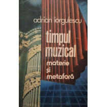 Timpul muzical - Materie si metafora