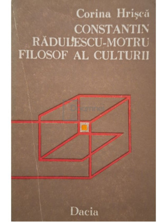 Corina Hrisca - Constantin Radulescu Motru - Filosof al culturii - 1987 - Brosata